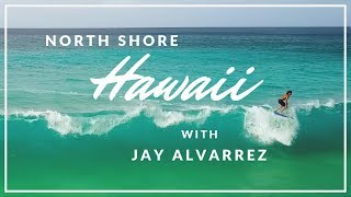 North Shore Hawaii with Jay Alvarrez
