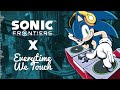 Sonic Frontiers [1-5] x Everytime We Touch [FULL MASHUP]