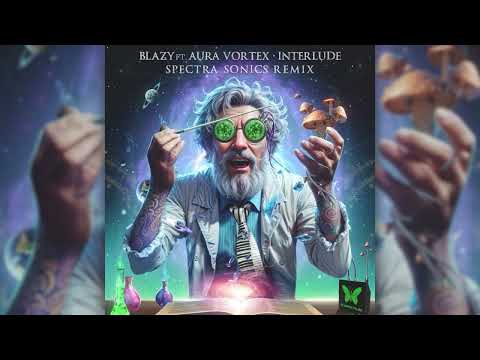 Blazy feat. Aura Vortex - Interlude (Spectra Sonics Remix)
