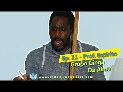 Capoeira Podcast: 11 - Prof. Espirito, Grupo Ginga Da Alma, Amsterdam