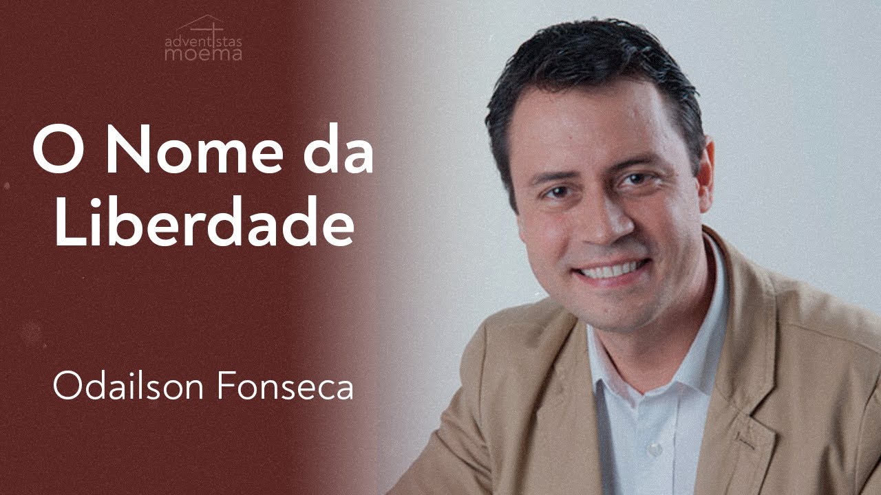 O Nome da Liberdade | Pr. Odailson Fonseca | Adventistas Moema | 07.10.2023