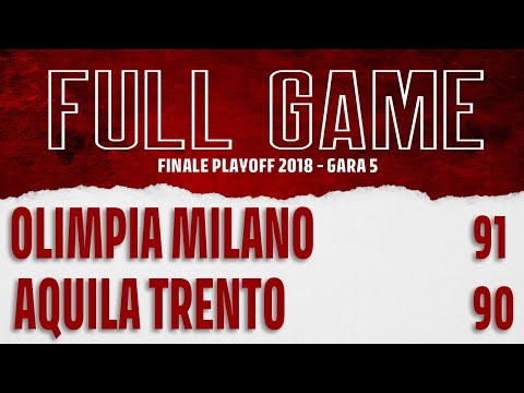 Finale Playoff 2018 Gara 5 Olimpia Milano-Aquila Trento: Full Game