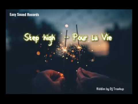 STEP HIGH - POUR LA VIE (RIDDIM BY DJ TRAEKUP)