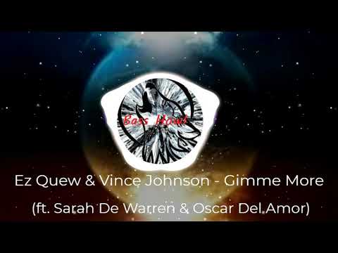 Ez Quew & Vince Johnson - Gimme More ft. Sarah De Warren & Oscar Del Amor