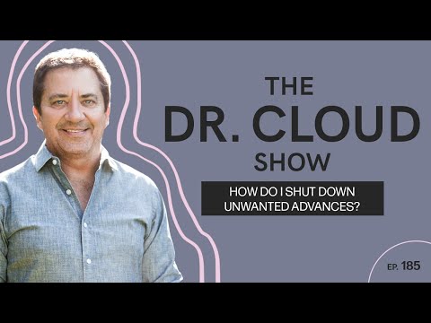 Saying No to unwanted advances | The Dr. Cloud Show - Episode 185