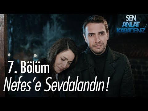 Nefes'e sevdalandın! - Sen Anlat Karadeniz 7. Bölüm