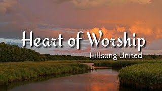 Heart of Worship Lyrics By Hillsong United | Worship Song
