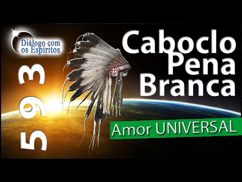 DcE 593 - [] Entidade Caboclo Pena Branca - Médium Marcos José Felipe