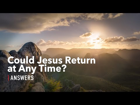Could Jesus Return at Any Time?