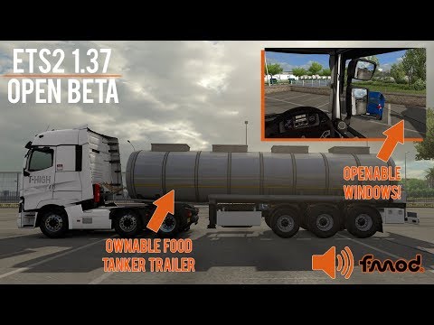 ETS2 Open Beta 1.37 | Openable Windows, Food Tanker Trailer, New Sound Engine & More