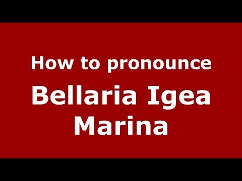 How to pronounce Bellaria Igea Marina (Italian/Italy) - PronounceNames.com