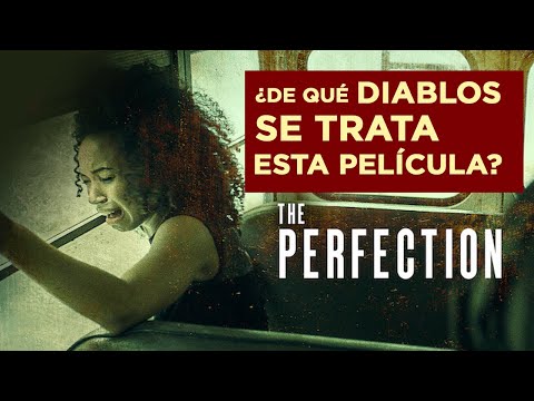 LA PERFECCIÓN (2018): Resumen y análisis