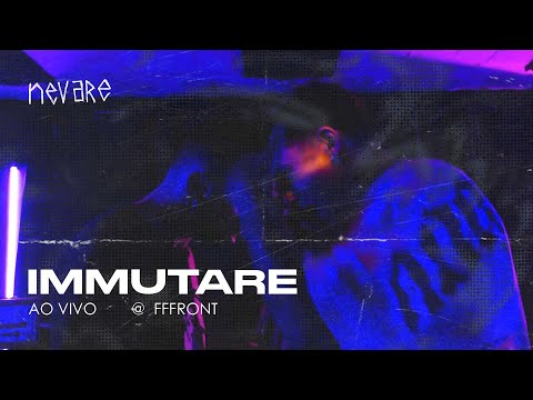 Immutare // Nevare (ao vivo)    @  fffront