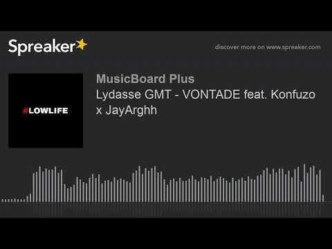 Lydasse GMT - VONTADE feat. Konfuzo x JayArghh (MusicBoard Plus)