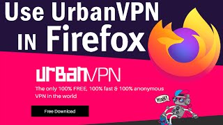 How to use UrbanVPN in Firefox browser