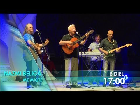 (PROMO) NAZMI BELICA... ME MIQTË 30.07.2017
