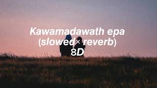 Kawamadawath epa - manej sanjaya (slowed × revarb