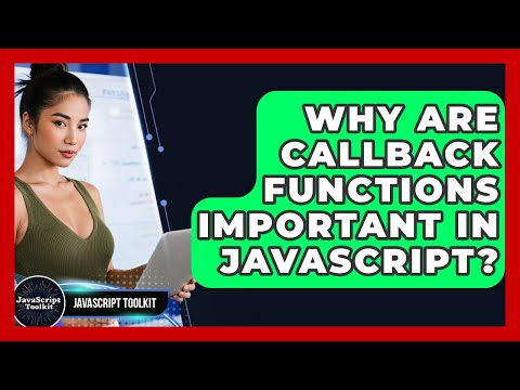 Why Are Callback Functions Important In Javascript Javascript Toolkit