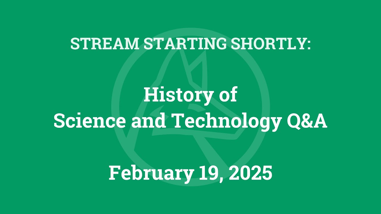 History of Science and Technology Q&A (February 19, 2025)