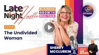 Sherry McClurkin | The Undivided Woman | Happy Entrepreneur Show | Che Brown