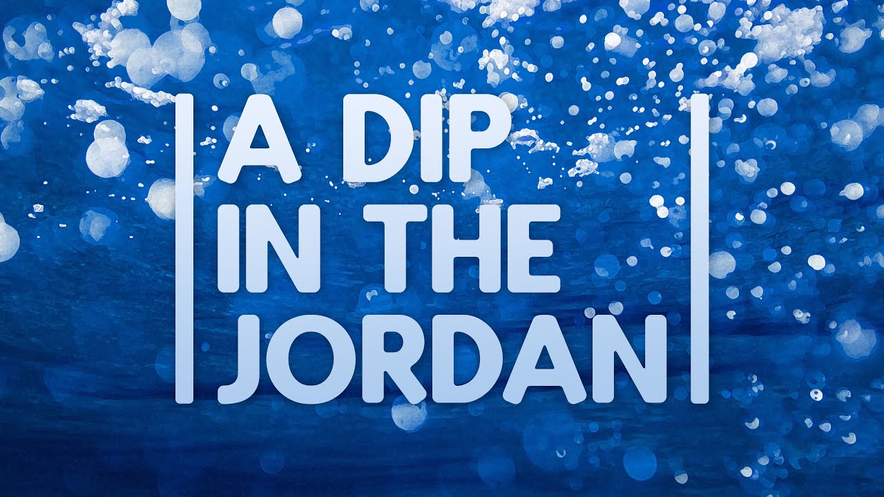 A Dip in the Jordan | 10/29 (9AM Service)