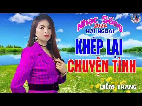LIÊN KHÚC ĐỀ XUẤT ➤ KHÉP LẠI CHUYỆN TÌNH ➤ DIỄM TRANG NGHE LÀ MÊ | SAY ĐẮM CON TIM
