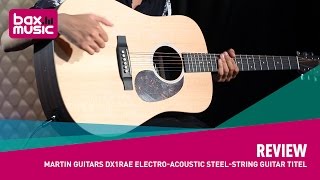 Video thumbnail for Review - Martin Guitars DX1RAE electro acoustic steel string guitar by Bax Music UK