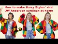 How to make Harry Styles' viral JW Anderson cardigan at home