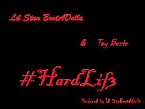 Lil Stan BoutADolla & Tay Bezie- #HardLif3
