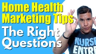 D | Ask the Right Questions in Marketing | Home Health Marketing