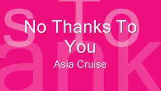 No Thanks To You - Asia Cruise -LYRICS*]