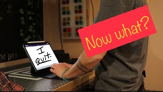 I Quit My Job.