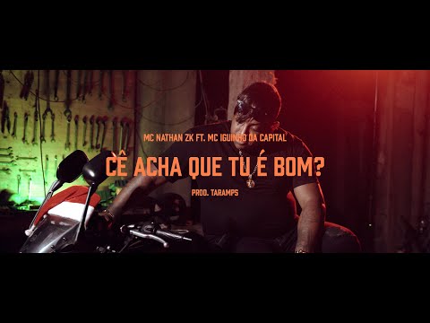 CÊ ACHA QUE TU É BOM? - MC NATHAN ZK FEAT. MC IGUINHO DA CAPITAL (PROD.TARAMPS)