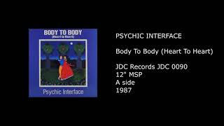 PSYCHIC INTERFACE - Body To Body (Heart To Heart) - 1987
