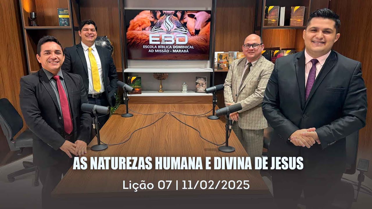 ESCOLA BÍBLICA DOMINICAL | 11-02 | 1º TRI. | 2025 | LIÇÃO 07 | AS NATUREZAS HUMANA E DIVINA DE JESUS