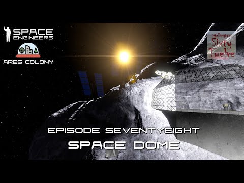 Ares Colony EP78 - Space Dome (Space Engineers)
