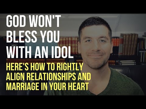 3 Signs You Are Idolizing Relationships and Marriage: God Won't Bless You With An Idol