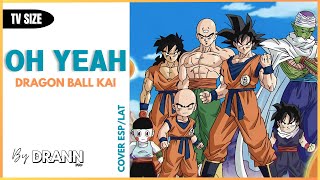 Dragon Ball Z Kai The Final Chapters ENDING 5 "Oh Yeah" (COVER ESPAÑOL/LATINO) [FANDUB]