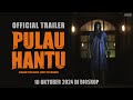 PULAU HANTU Official Trailer 10 Oktober 2024 Di Bioskop