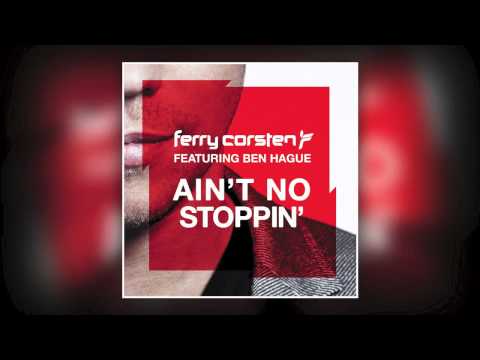 Ferry Corsten feat. Ben Hague - Ain't No Stoppin' (Extended) [HD]