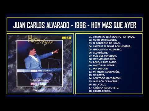 Juan Carlos Alvarado - 1996 - Hoy mas que ayer