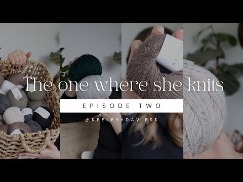 The One Where She Knits | Episode 2: Knitting for Olive Yarn Haul & Spring Knitting Plans 2025/2026