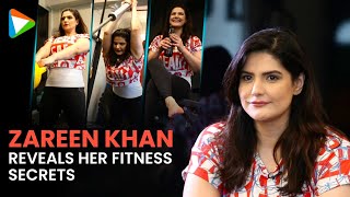 Zareen Khan REVEALS Her FITNESS Secrets & Work