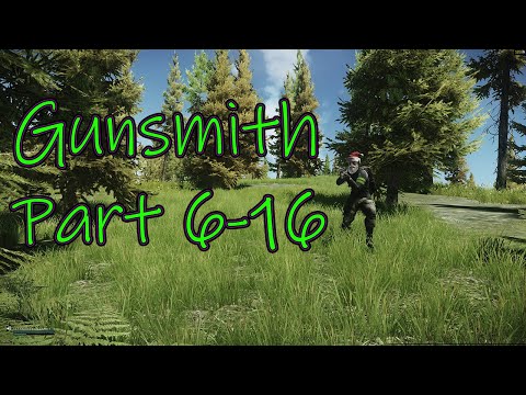 Gunsmith Parts 6 through 16 - Escape From Tarkov
