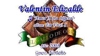 Amor ala ligera (norteño) valentin elizalde