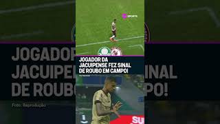 SINAL DE ROUBO! JOGADOR DA JACUIPENSE FOI EXPULSO DIRETO CONTRA O PALMEIRAS E NÃO CONCORDOU #shorts