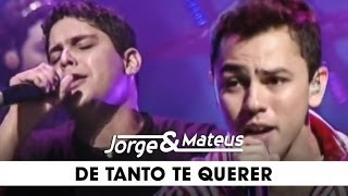 Jorge &amp; Mateus - De Tanto Te Querer - [DVD Ao Vivo Em Goiânia] - (Clipe Oficial)