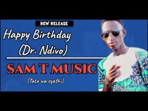 SAM T MUSIC - HAPPY BIRTHDAY (DR. NDIVO)