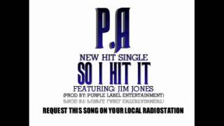 SO I HIT IT - P.A Featuring Jim Jones (Prod By:Purple Label Entertainment) new music 2010