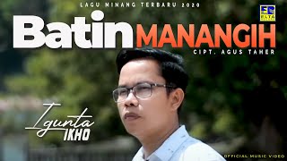 Download lagu Igunta Ikho - Batin Manangih [ Video] | Lagu Pop Minang 2020 mp3
